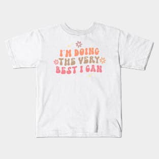 I'm Doing The Very Best I Can Kids T-Shirt